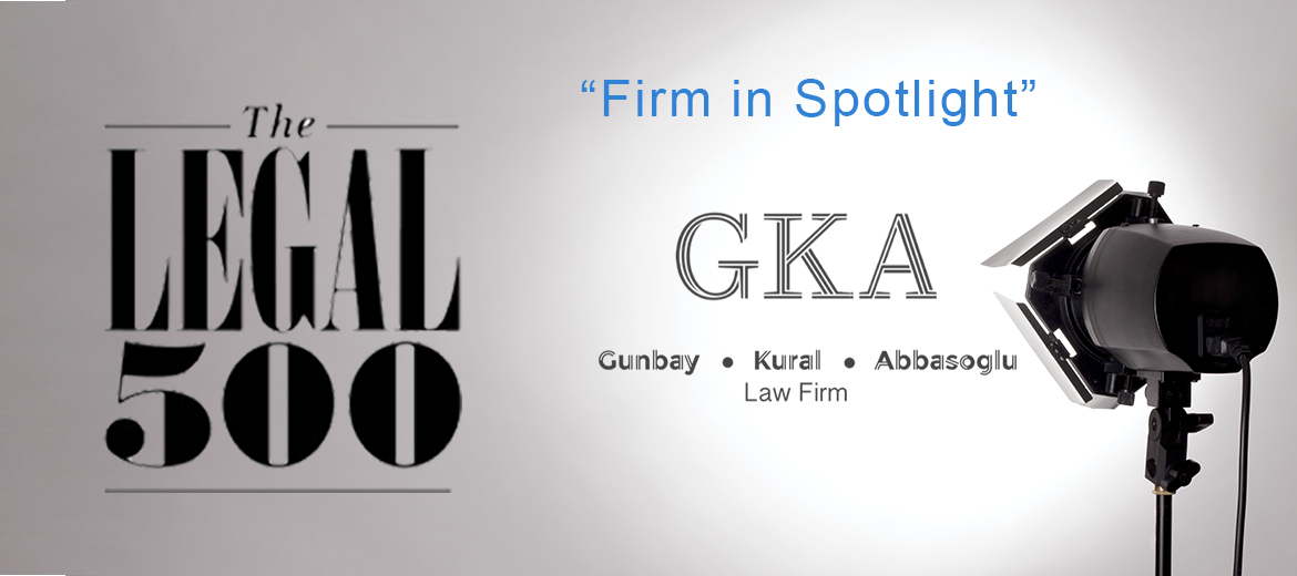 Günbay Kural Abbasoğlu Law Firm became the Firm in Spotlight in Compliance Law area of the prestigious legal platform Legal500