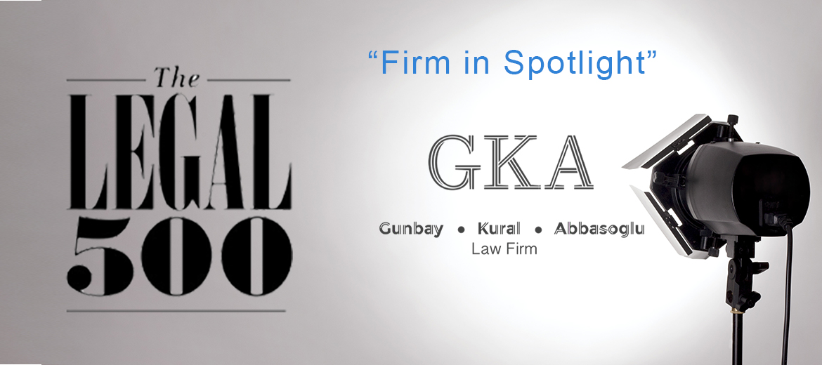 Günbay Kural Abbasoğlu Law Firm became the Firm in Spotlight in Employment Law area of the prestigious legal platform Legal500